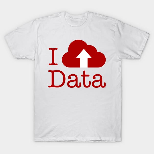 I Upload Data T-Shirt by RussellTateDotCom